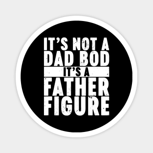 It's Not A Dad Bod It's A Father Figure Vintage Retro (White) Magnet